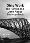 Image for Dirty Work: Ian Rankin and John Rebus Book-by-Book