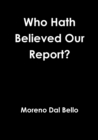 Image for Who Hath Believed Our Report?