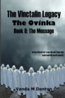 Image for The Vinctalin Legacy the Ovinka: Book 8 the Message