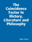 Image for Coincidence Factor In History, Literature and Philosophy