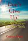 Image for Don&#39;t Give Up! You are Stronger Than You Think