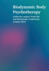 Image for Biodynamic Body Psychotherapy: Collective Papers from the 2nd Biodynamic Conference London 2014