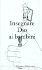 Image for Insegnare Dio Ai Bambini