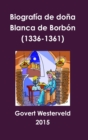 Image for Biografia De Dona Blanca De Borbon (1336-1361)