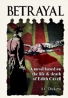 Image for Betrayal: A Novel Based on the Life of Edith Cavel