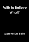 Image for Faith to Believe What?