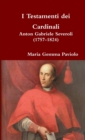 Image for I Testamenti Dei Cardinali: Anton Gabriele Severoli (1757-1824)