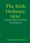 Image for The Irish Ordinary 1834 A Short Novel of Some Consequence