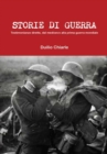 Image for STORIE DI GUERRA - Testimonianze dirette, dal medioevo alla prima guerra mondiale