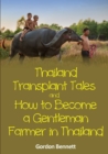 Image for Thailand Transplant Tales and How to Become a Gentleman Farmer in Thailand