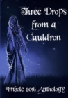 Image for Three Drops from a Cauldron: Imbolc 2016