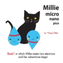 Image for Millie micro nano pico Book 1 in which Millie meets two electrons and her adventures begin