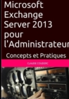 Image for Microsoft Exchange Server 2013 Pour L&#39;administrateur, Concepts Et Pratiques