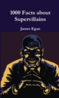 Image for 1000 Facts about Supervillains Vol. 1