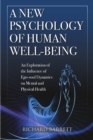 Image for A New Psychology of Human Well-Being: an Exploration of the Influence of EGO-Soul Dynamics on Mental and Physical Health