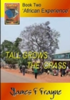 Image for Tall Grows the Grass (Book 2 - &#39;African Experience&#39;)