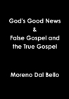 Image for God&#39;s Good News &amp; False Gospel / True Gospel