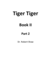 Image for Tiger Tiger Book II: Part 2