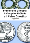 Image for Frammenti Gnostici: Il Vangelo Di Giuda e Il Caino Gnostico