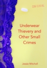 Image for Underwear Thievery and Other Small Crimes