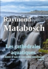 Image for Les Cathedrales Aquatiques. Chutes D&#39;eau Et Cascades Islandaises. Tome II