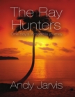 Image for Ray Hunters: One Boy&#39;s Incredible Journey
