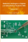 Image for Elettronica Analogica e Digitale con laboratorio e tecniche SMD. Edizione 2017