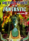 Image for Detectives of the Fantastic: Volume Iv