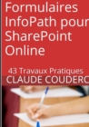 Image for Formulaires Infopath Pour Sharepoint Online : 43 Travaux Pratiques