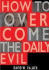 Image for How to Overcome the Daily Evil