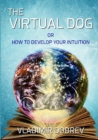 Image for The Virtual Dog or How to Develop Your Intuition (Black &amp; White)