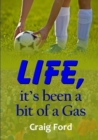 Image for Life, it&#39;s Been a Bit of a Gas