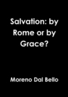 Image for Salvation: by Rome or by Grace?