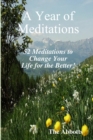 Image for A Year of Meditations - 52 Meditations to Change Your Life for the Better!