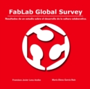 Image for Fablab Global Survey. Resultados De Un Estudio Sobre El Desarrollo De La Cultura Colaborativa.
