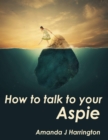 Image for How to Talk to Your Aspie