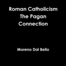 Image for Roman Catholicism the Pagan Connection