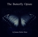 Image for The Butterfly Opiate
