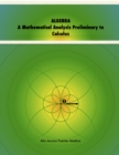 Image for ALGEBRA. A Mathematical Analysis Preliminary to Calculus