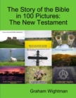 Image for Story of the Bible in 100 Pictures: The New Testament