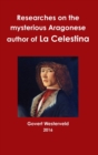 Image for Researches on the Mysterious Aragonese Author of La Celestina