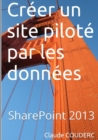 Image for Creer Un Site Pilote Par Les Donnees Avec Sharepoint 2013
