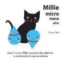 Image for Millie Micro Nano Pico Libro 1 in cui Millie Incontra Due Elettroni e Cominciano le Sue Avventure