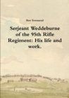 Image for Serjeant Weddeburne of the 95th Rifle Regiment: His Life and Work.