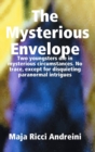 Image for The Mysterious Envelope. Two Youngsters Die in Mysterious Circumstances. No Trace, Except for Disquieting Paranormal Intrigues