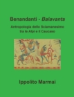 Image for Benandanti - Balavants Antropologia Dello Sciamanesimo Tra Le Alpi e Il Caucaso