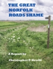 Image for THE Great Norfolk Roads Shame A Report by