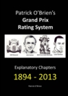 Image for Patrick O&#39;Brien&#39;s Grand Prix Rating System: Explanatory Chapters 1894-2013