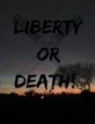 Image for Liberty Or Death!