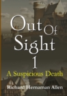 Image for Out of Sight 1: A Suspicious Death